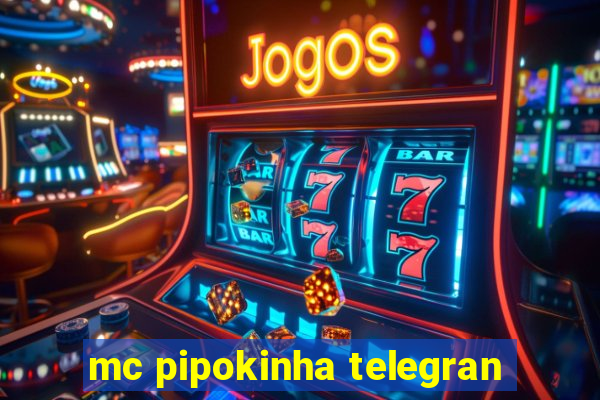 mc pipokinha telegran